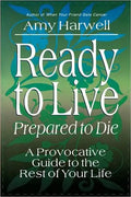 Ready to Live, Prepared to Die: A Provocative Guide to the Rest of Your Life - Paperback