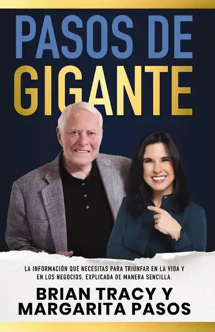 Pasos de Gigante: La Información Que Necesitas Para Triunfar En La Vida Y En Los Negocios, Explicada de Manera Sencilla - Paperback