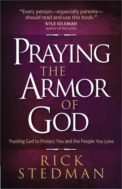 Praying the Armor of God: Trusting God to Protect You and the People You Love - Paperback