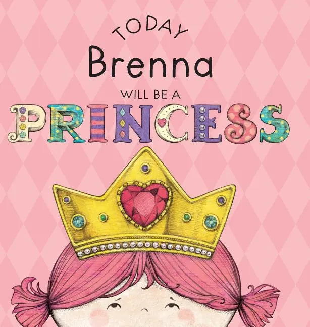 Today Brenna Will Be a Princess - Hardcover