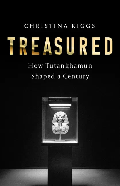 Treasured: How Tutankhamun Shaped a Century - Hardcover