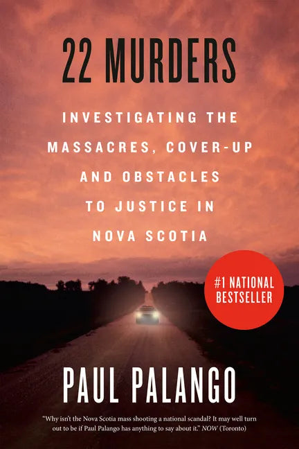 22 Murders: Investigating the Massacres, Cover-Up and Obstacles to Justice in Nova Scotia - Paperback