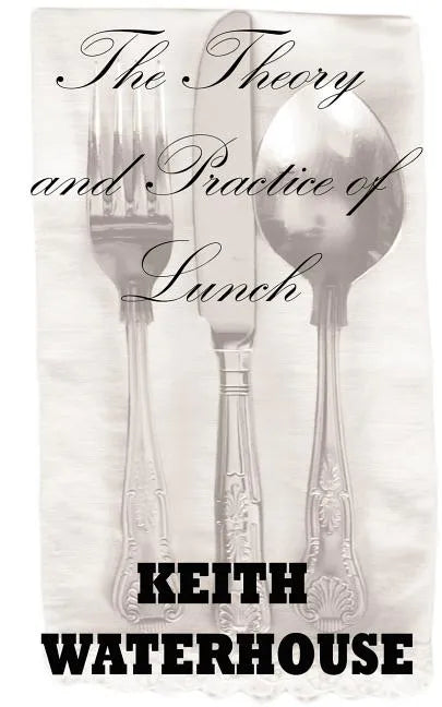 The Theory and Practice of Lunch - Paperback