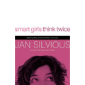 Smart Girls Think Twice: Making Wise Choices When It Counts - Paperback
