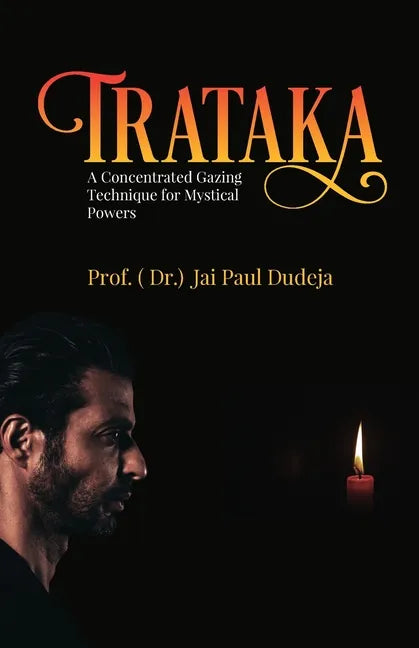 Trataka: A Concentrated Gazing Technique for Mystical Powers - Paperback
