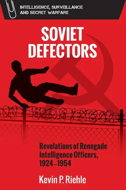 Soviet Defectors: Revelations of Renegade Intelligence Officers, 1924-1954 - Paperback