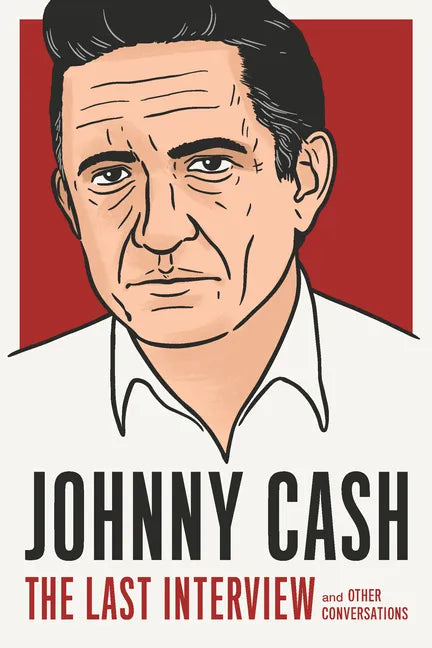 Johnny Cash: The Last Interview: And Other Conversations - Paperback