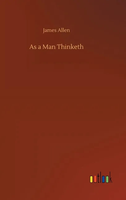 As a Man Thinketh - Hardcover
