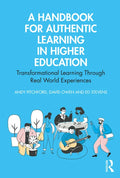 A Handbook for Authentic Learning in Higher Education: Transformational Learning Through Real World Experiences - Paperback