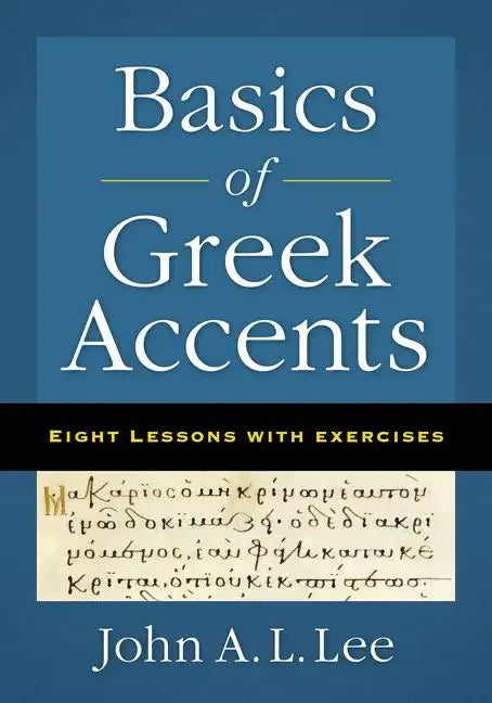 Basics of Greek Accents: Eight Lessons with Exercises - Paperback
