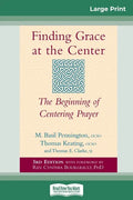 Finding Grace at the Center: The Beginning of Centering Prayer (16pt Large Print Edition) - Paperback