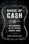 House of Cash: The Legacies of My Father, Johnny Cash - Paperback