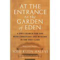 At the Entrance to the Garden of Eden: A Jew's Search for God with Christians and Muslims in the Holy Land - Paperback