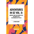 Adventures in Oz: Dorothy and the Wizard in Oz, The Road to Oz, The Emerald City of Oz, Vol. II - Hardcover
