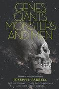 Genes, Giants, Monsters, and Men: The Surviving Elites of the Cosmic War and Their Hidden Agenda - Paperback