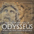 The Adventures of Odysseus - Mythology Stories for Kids Children's Folk Tales & Myths - Paperback