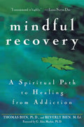 Mindful Recovery: A Spiritual Path to Healing from Addiction - Hardcover