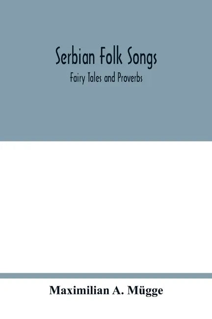 Serbian folk songs: fairy tales and proverbs - Paperback