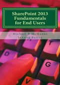 SharePoint 2013 Fundamentals for End Users: Learn to use SharePoint 2013 - Paperback