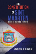 The Constitution of Sint Maarten: When It Is Time to Vote - Paperback