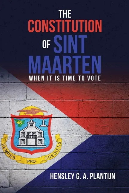 The Constitution of Sint Maarten: When It Is Time to Vote - Paperback