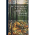 The Vegetation Of The New Jersey Pine-barrens: An Ecologic Investigation - Hardcover