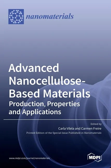 Advanced Nanocellulose-Based Materials: Production, Properties and Applications - Hardcover