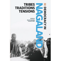 Democracy in Nagaland: Tribes, Traditions, Tensions - Paperback