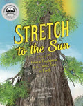 Stretch to the Sun: From a Tiny Sprout to the Tallest Tree on Earth - Hardcover