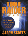 Tomb Raider: Definitive Edition - The Ultimate Game Tips, Tricks and Cheats Exposed! - Paperback