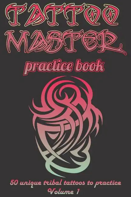 Tattoo Master Practice Book - Drawing Album: Learn How to Draw Faster and Easier - Paperback