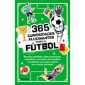 365 Curiosidades Alucinantes Sobre El Fútbol / 365 Amazing Facts about Soccer - Paperback