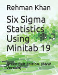 Six Sigma Statistics Using Minitab 19: Green Belt Edition. (B&W Version) - Paperback