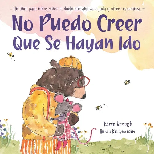 No Puedo Creer Que Se Hayan Ido: Un Libro para Niños Sobre el Duelo Que Abraza, Ayuda y Ofrece Esperanza - Paperback