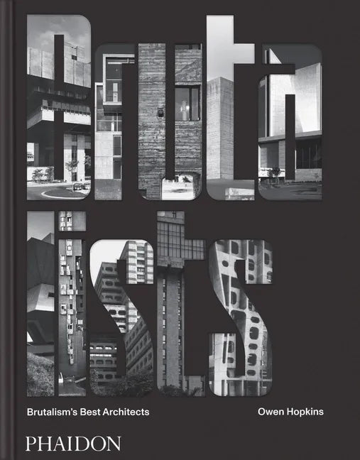 The Brutalists: Brutalism's Best Architects - Hardcover