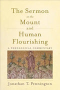 The Sermon on the Mount and Human Flourishing: A Theological Commentary - Paperback