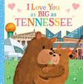 I Love You as Big as Tennessee - Board Book