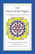 The Heart of the Yogini: The Yoginihrdaya, a Sanskrit Tantric Treatise - Paperback