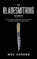 101 Bladesmithing Secrets: What Every Bladesmith Should Know Before Making His Next Knife - Paperback
