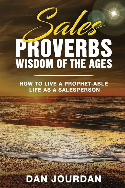 Sales Proverbs: Sales Wisdom of the Ages - Paperback
