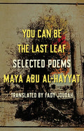 You Can Be the Last Leaf: Selected Poems - Paperback