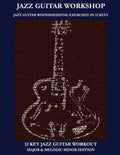 Jazz Guitar Workshop - 12 Key Jazz Guitar Workout Major & Melodic Minor Edition - Paperback