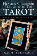 Healing Childhood Trauma with the Tarot: Live a Limitless Life - Paperback