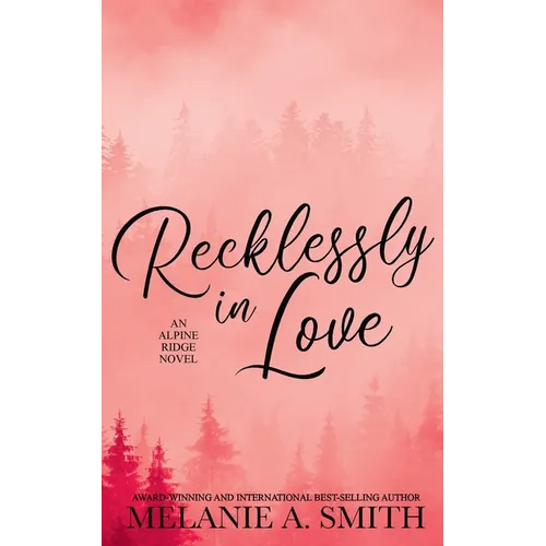 Recklessly in Love: A Steamy Small-Town Forced Proximity Romance - Paperback