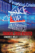 Wake up America: Financial Crisis Revisited - Paperback