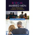 Bisexual Married Men: Stories of Relationships, Acceptance, and Authenticity - Paperback