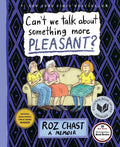 Can't We Talk about Something More Pleasant?: A Memoir - Hardcover