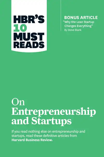 Hbr's 10 Must Reads on Entrepreneurship and Startups (Featuring Bonus Article "Why the Lean Startup Changes Everything" by Steve Blank) - Paperback