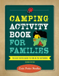 Camping Activity Book for Families: The Kid-Tested Guide to Fun in the Outdoors - Paperback