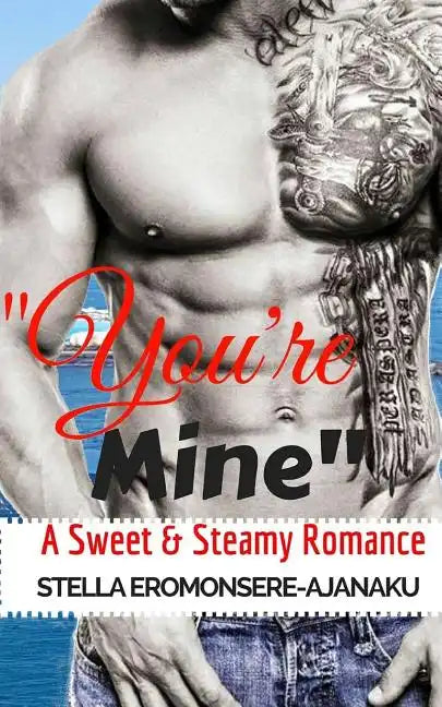 "You're Mine": A Sweet & Steamy Romance - Paperback